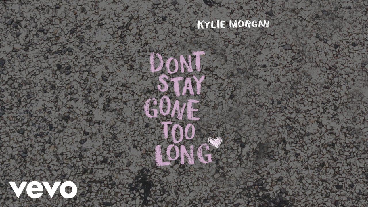 Kylie Morgan - Don't Stay Gone Too Long (Official Audio)